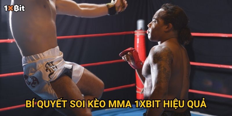 Võ thuật MMA 1xbit – Nên soi kèo theo tiêu chí nào để thắng lớn? 3 Bí quyết soi kèo MMA 1xbit hiệu quả
