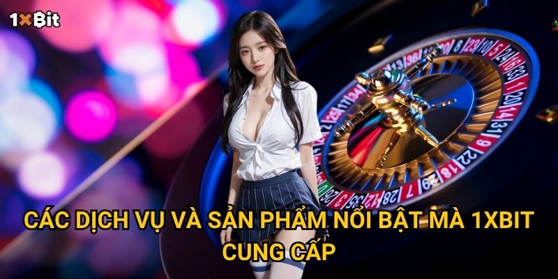 Giới thiệu 1xbit – Vì sao bạn nên chọn nhà cái này để cá cược trực tuyến? 2 Các dịch vụ và sản phẩm nổi bật mà 1xbit cung cấp