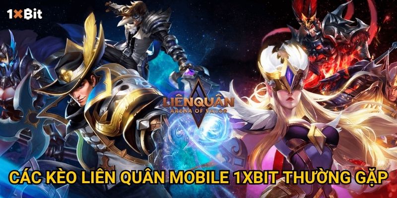 Liên Quân Mobile 1xbit – Đặt cược thế nào để thắng dài hạn? 2 Các kèo Liên Quân Mobile 1xbit thường gặp