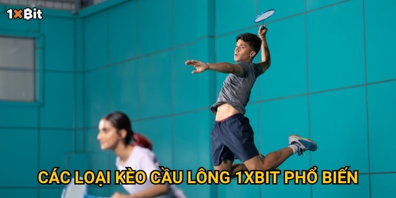 Cầu lông 1xbit – Cách soi kèo thông minh cho người mới bắt đầu? 2 Các loại kèo cầu lông 1xbit phổ biến