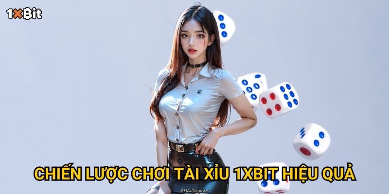 Tài xỉu ăn tiền thật 1xbit – Bí quyết nào giúp bạn thắng liên tiếp? 3 Chiến lược chơi tài xỉu 1xbit hiệu quả