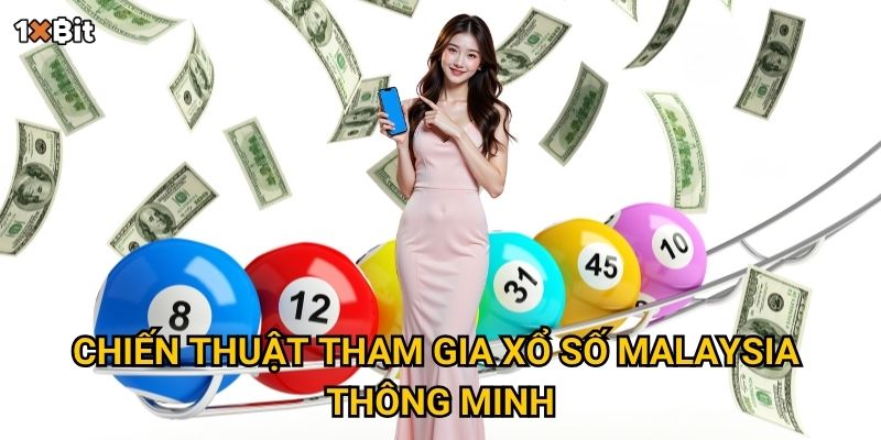 Có nên thử vận may với xổ số Malaysia 1xbit trong năm nay? 3 Chiến thuật tham gia xổ số Malaysia thông minh