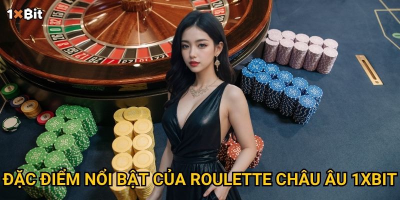 Roulette châu Âu 1xbit – Nên đặt cược thế nào để tối ưu lợi nhuận? 2 Đặc điểm nổi bật của roulette châu Âu 1xbit