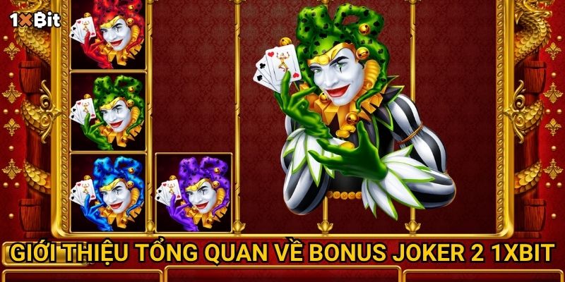 Bonus Joker 2 1xbit có thực sự là game slot “hái vàng” cho bet thủ? 2 Giới thiệu tổng quan về Bonus Joker 2 1xbit
