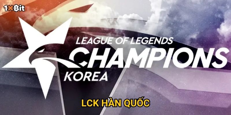 LCK Hàn Quốc 1xbit – Làm sao để bắt kèo chuẩn và dự đoán đúng kết quả?