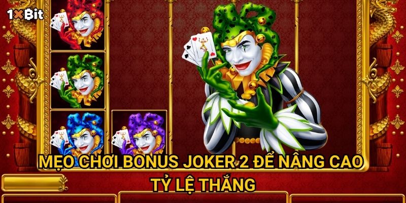 Bonus Joker 2 1xbit có thực sự là game slot “hái vàng” cho bet thủ? 3 Mẹo chơi Bonus Joker 2 để nâng cao tỷ lệ thắng