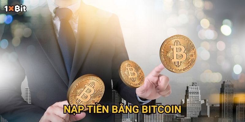 Nạp tiền bằng Bitcoin 1xbit – Làm sao để giao dịch nhanh và an toàn?