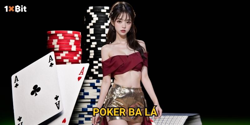 Poker ba lá 1xbit – Cách nào giúp người mới thắng nhanh chóng?