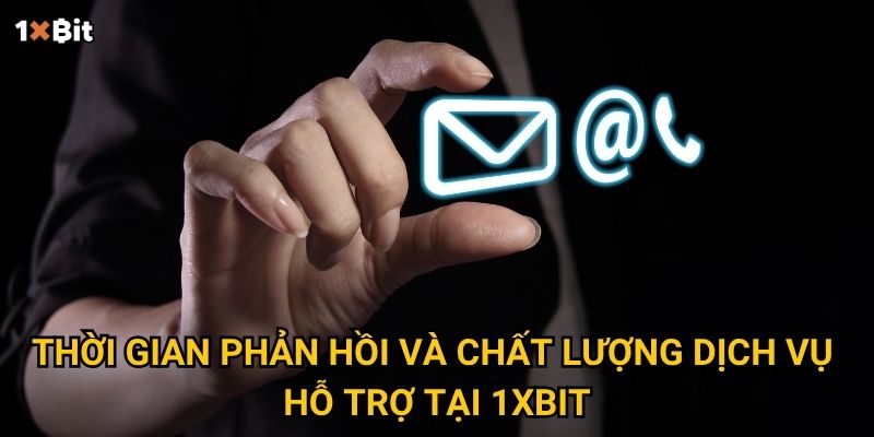 Liên hệ 1xbit – Làm sao để kết nối nhanh chóng với đội ngũ hỗ trợ? 2 Thời gian phản hồi và chất lượng dịch vụ hỗ trợ tại 1xbit