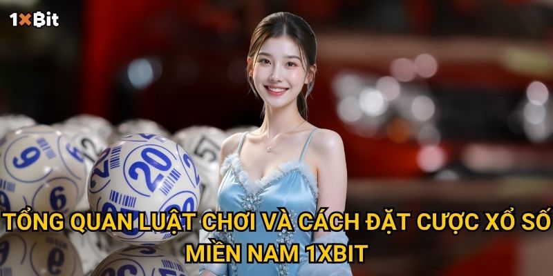 Vì sao xổ số miền Nam 1xbit đang thu hút đông đảo người chơi? 2 Tổng quan luật chơi và cách đặt cược xổ số miền Nam 1xbit